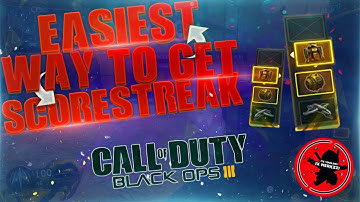 Call Of Duty : Black Ops 3 : Easiest And Fastest Way To Get Score Streaks in BO3
