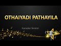 Othaiyadi pathayila  dhibu ninan thomas karaoke version