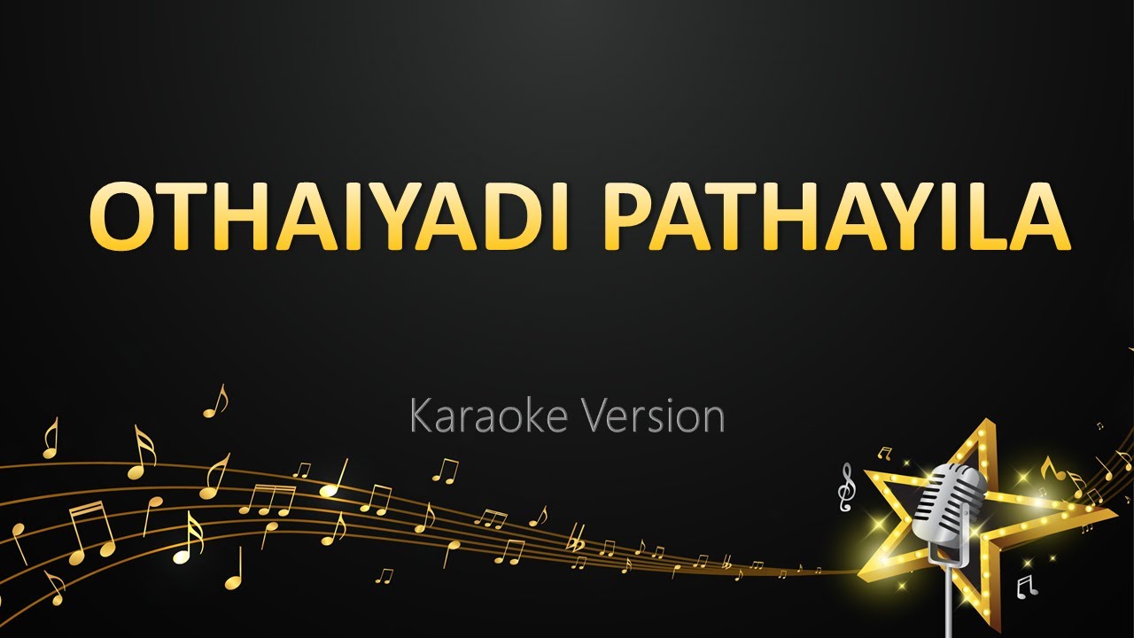 Othaiyadi Pathayila   Dhibu Ninan Thomas Karaoke Version