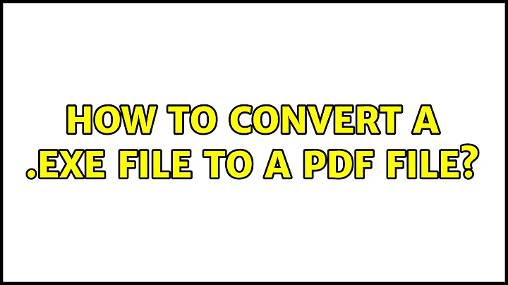 How to convert a .exe file to a pdf file? (2 Solutions!!)