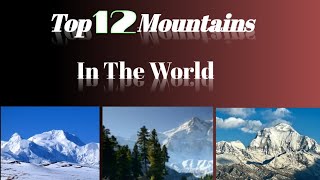 Top 12 Tallest Mountains In The World.