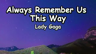 Lady Gaga - Always Remember Us This Way (Lyric Video)