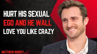 Hurt a Man’s Ego: The Secret to Making Him Obsessed with You | Matthew Hussey