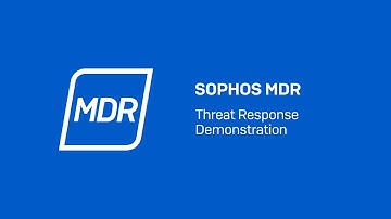 Sophos MDR: Threat Response Demonstration