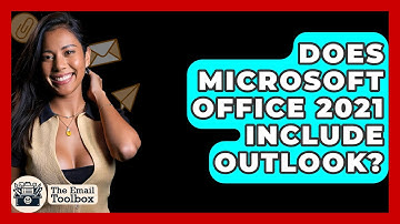 Does Microsoft Office 2021 Include Outlook? - TheEmailToolbox.com