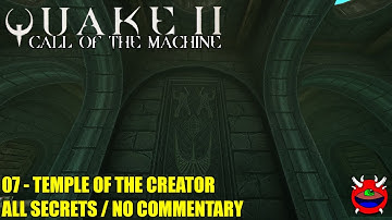 Quake 2 Remastered: Call of the Machine - 07 Temple of the Creator - All Secrets No Commentary
