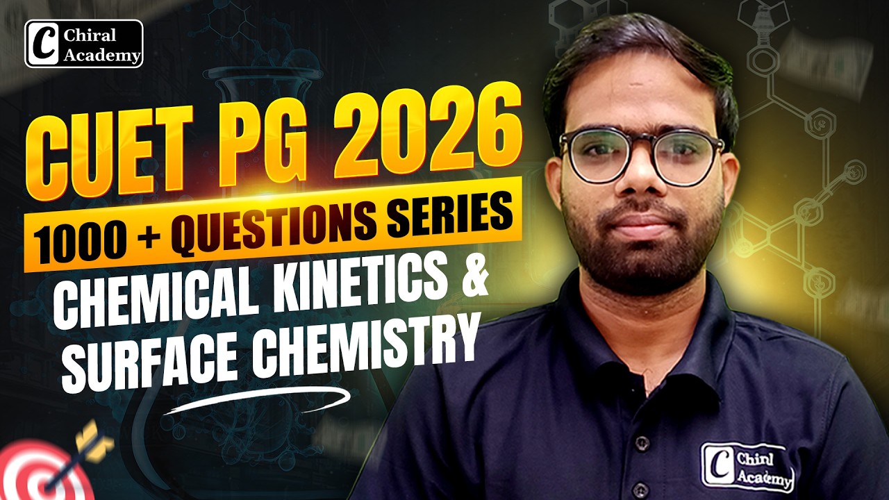 CUET PG 2026 | Chemical Kinetics & Surface Chemistry | 1000+ Questions Series | Chiral Academy
