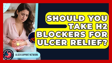Should You Take H2 Blockers For Ulcer Relief? - Ulcer Support Network