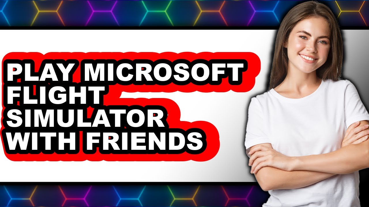 How to Play Microsoft Flight Simulator with Friends (Full Guide) YouTube