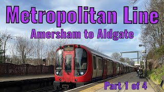 Metropolitan Line (Amersham to Aldgate) - DRIVERS EYE VIEW [Part 1 of 4]