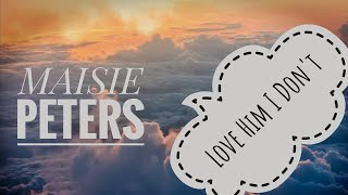 Maisie Peters - Love Him I Don't (Lyric Video)