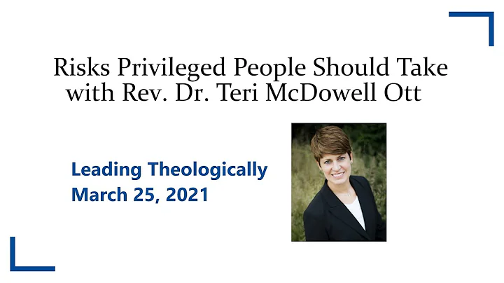 Leading Theologically: Risks Privileged People Sho...