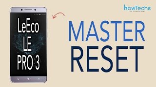 LeEco Le Pro 3 - How To Do A Master Reset LeEco Le Pro 3 - How To Do A Master Reset