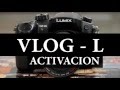 TUTORIAL ACTIVACION VLOG L GH4