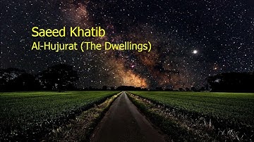 Saeed Khatib  Surah Al Hujurat The Dwellingsسعيد الخطيب  سورة  الحجرات