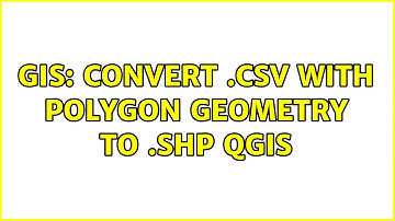 GIS: Convert .csv with polygon geometry to .shp QGIS (3 Solutions!!)