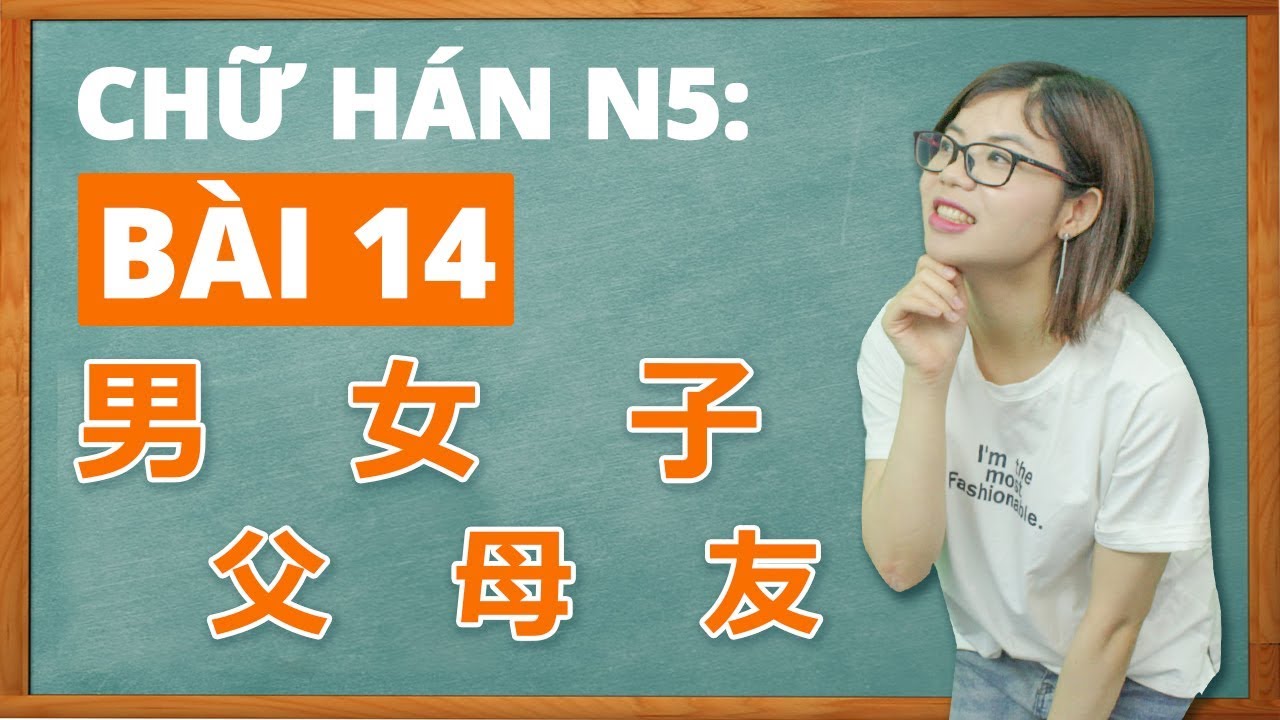 Học tiếng Nhật online - Chữ Hán N5 bài 14 Chữ 男 女 子 父... - youtube