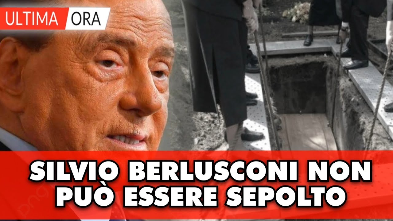 Silvio Berlusconi non può essere sepolto la notizia dell'ultimo minuto che spiazza tutti YouTube Silvio Berlusconi non può essere sepolto la notizia dell'ultimo minuto che spiazza tutti YouTube