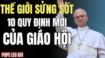 10 Quy Định Mới Làm Rúng Động Cả Thế Giới Công Giáo! | ĐỨC GIÁO HOÀNG LEO XIV
