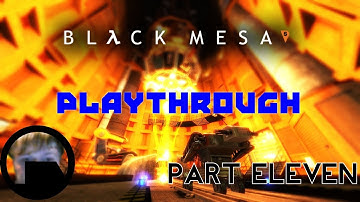 Gareth Plays: Black Mesa - Part 11 (Lambda Core)