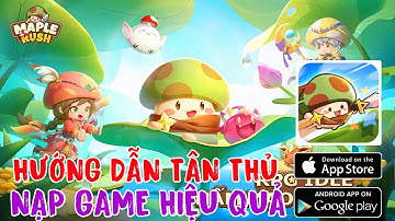 Hướng Dẫn Nạp Hiệu Quả Trong Nấm Lùn Tiến Lên