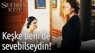 Sefirin Kızı 47. Bölüm - Keşke Beni De Sevebilseydin!