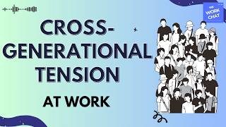 Cross Generational Tension | 6 Ways to Communicate Better Across Age Groups at Work