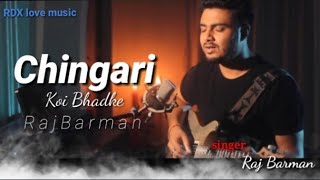 Chingari_Koi_Bhadke___Raj_Barman_-_Unplugged___Cover.