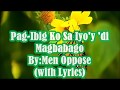 Pag-Ibig Ko Sa Iyo'y 'di Magbabago =By:Men Oppose (with Lyrics)