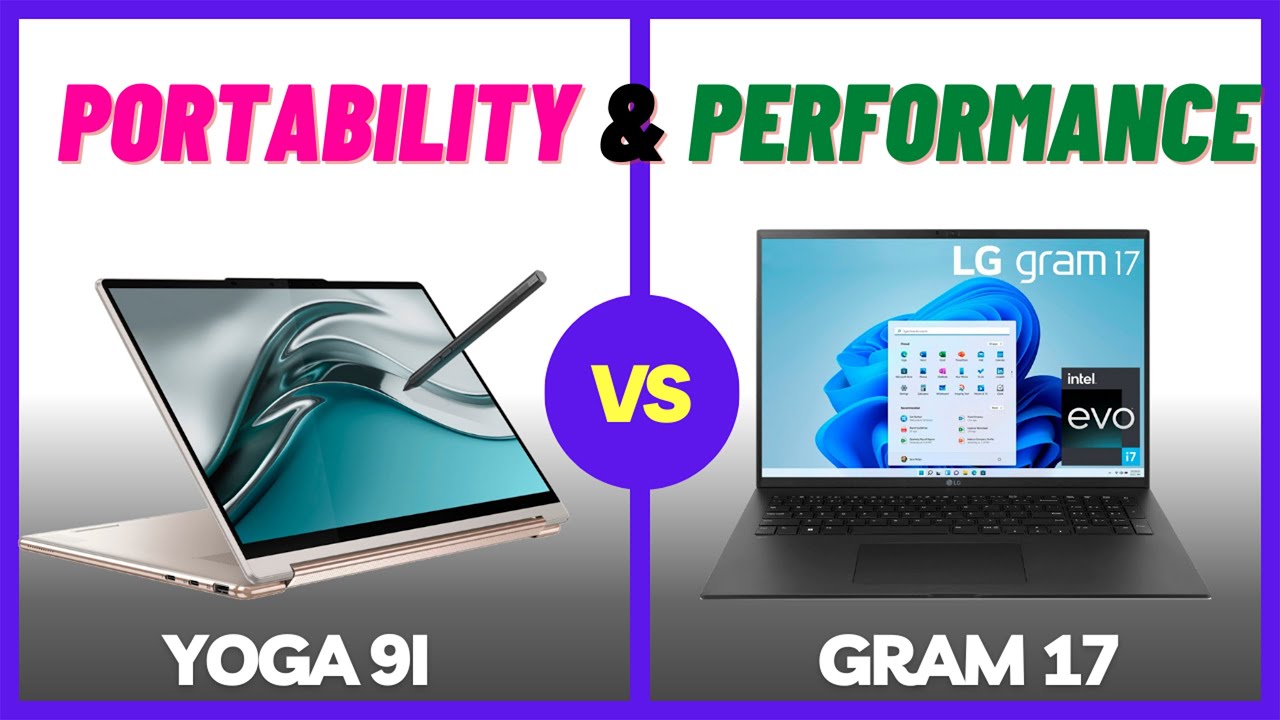 Lenovo Yoga 9i vs LG Gram 17: A Battle of Portability and Performance