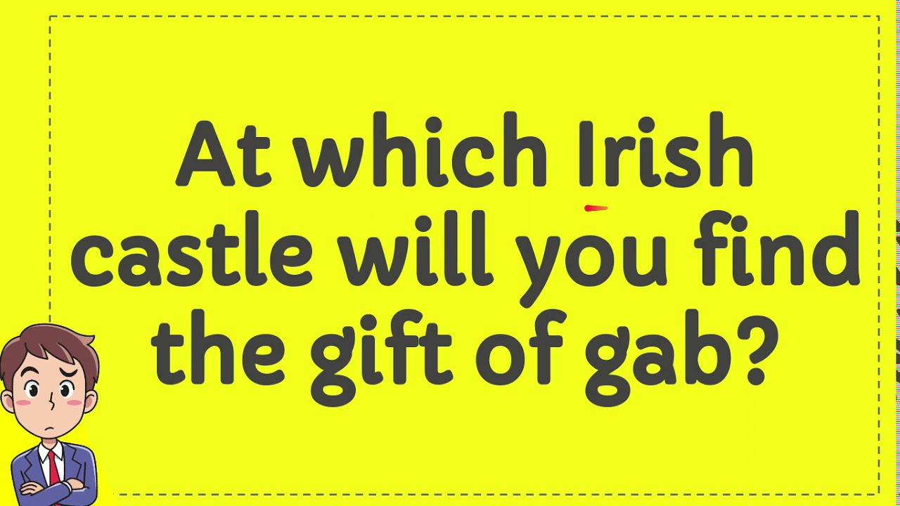 At which Irish castle will you find the gift of gab? YouTube