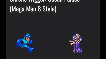 Chrono Trigger: Ocean Palace (MM8 Remix)