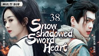 MUTLISUB【Snow shadowed Sword Heart】▶EP 38 💋Zhao Liying Zhang Ruoyun Xiao Zhan  Yang Yang   ❤️Fandom