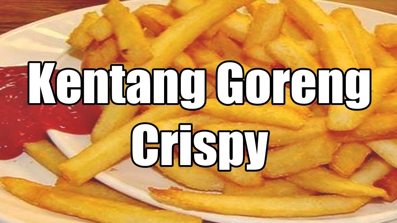 Resep Cara  Membuat Kentang  Goreng Crispy Buat Cemilan 