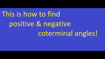 Find 2 positive and 2 negative coterminal angles