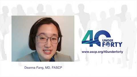 Deanna Fang MD, FASCP  2019 ASCP 40 Under Forty Honoree