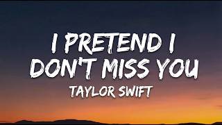 TAYLOR SWIFT - I Pretend I Don't Miss You (Emotional Romantic Song)