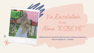 YA RASULULLAH - Alma ESBEYE | Pondok Pesantren Modern Perpaduan Daarul Mughni Al - Maaliki