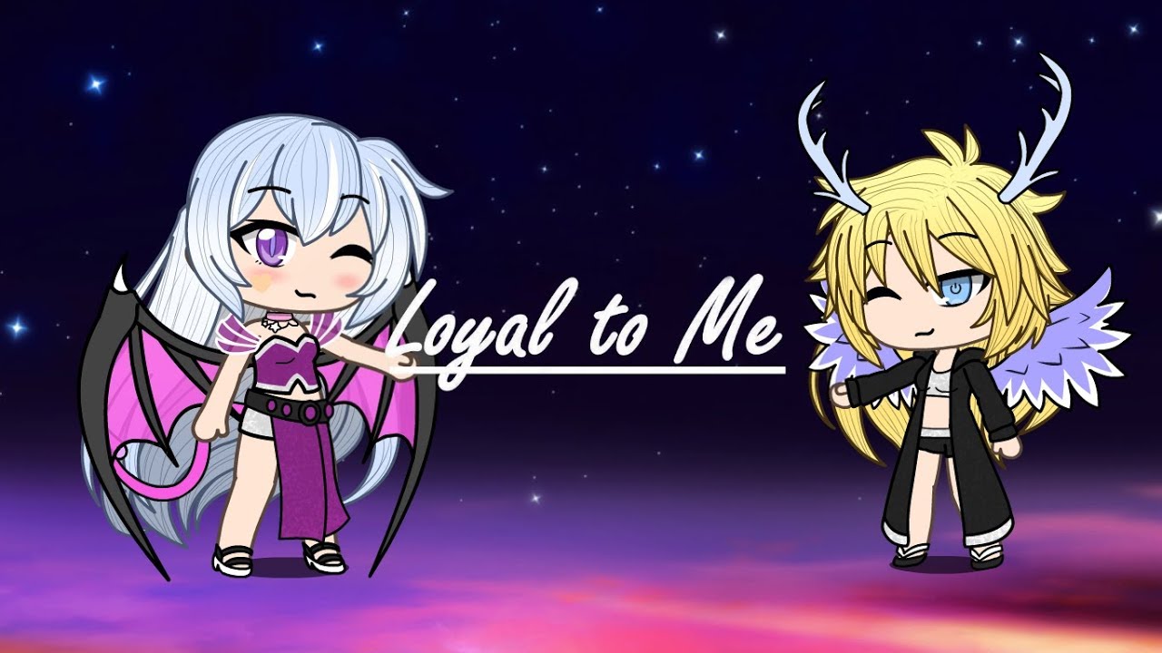 Loyal to me [GLMV] - YouTube