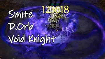 Smite / Devouring Orb Void Knight 0.7.10c Last Epoch