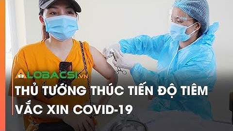 Thủ tướng thúc tiến độ tiêm vắc xin COVID-19