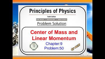 Chapter 9 - Problem 50 - Center of Mass and Linear Momentum