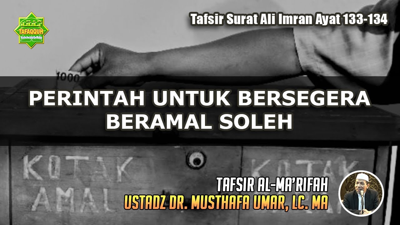 TAFSIR SURAT ALI IMRAN AYAT 133-134 | Ustadz Dr. Musthafa Umar, Lc. MA