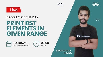 Print BST elements in given range | Problem of the Day-06/09/21 | Siddharth Hazra