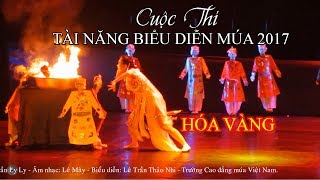 Hóa vàng - SBD 34 - Trường Cao đẳng múa Việt Nam | Cuộc thi Tài năng biểu diễn múa 2017