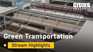 Green Transportation | Stream Highlights | Cities: Skylines