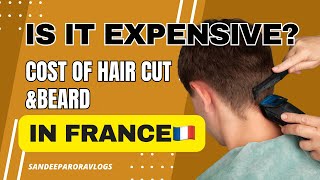Cost of Hair Cut & Beard in France?🇫🇷 Is it expensive? Must watch the video for detailed review 🇫🇷🇮🇳