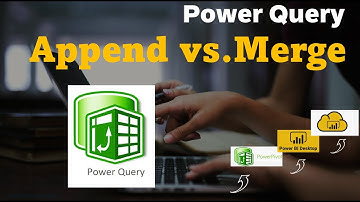 How to use "Append" and "Merge" in Power Query?