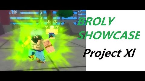 FULL BROLY SHOWCASE (Project XL)