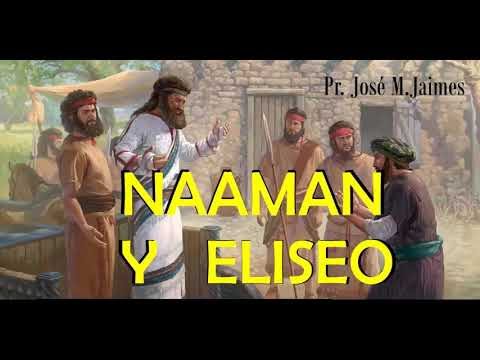 NAAMAN Y ELISEO      PASTOR JOSE MANUEL JAIMES    PREDICAS CRISTIANAS 2019